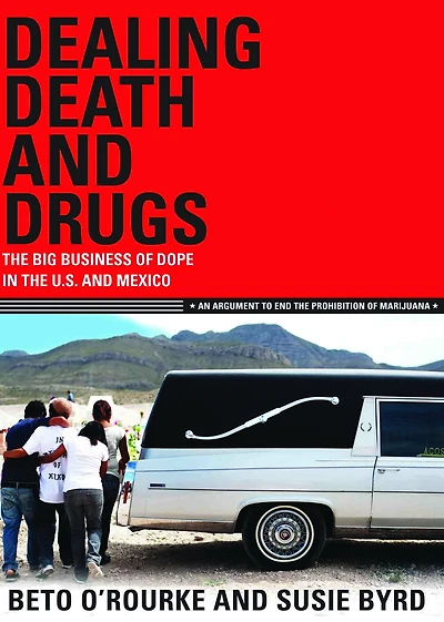 Dealing Death and Drugs: The Big Business of Dope in the U.S. and Mexico