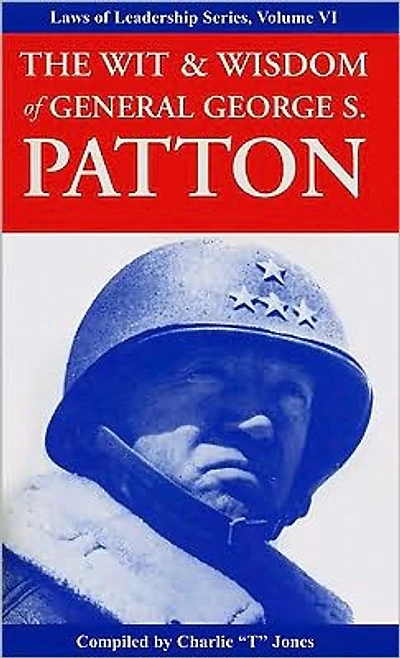 The Wit & Wisdom of General George S. Patton