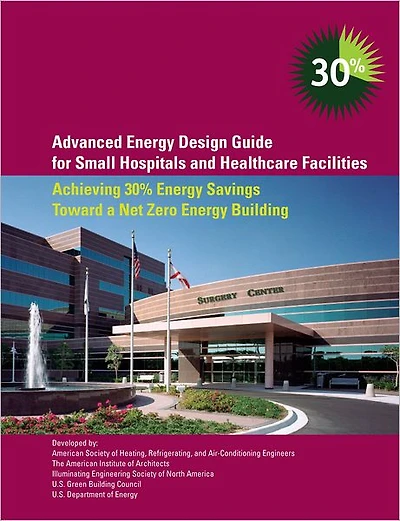 Advanced Energy Design Guide for Small Hospitals and Healthcare Facilities
