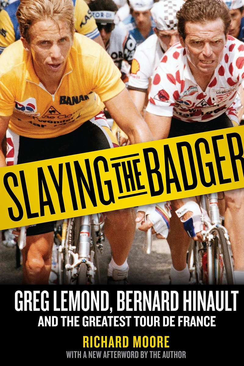 Slaying the Badger: Greg LeMond, Bernard Hinault, and Greatest Tour de France