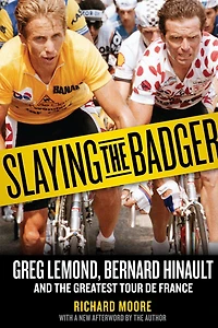 Slaying the Badger: Greg LeMond, Bernard Hinault, and Greatest Tour de France
