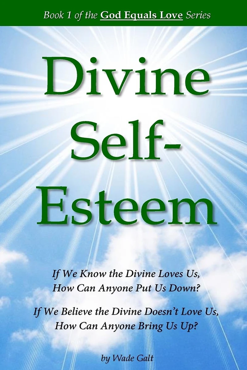 Divine Self-Esteem: Learning to Love Ourselves the Way the Divine Loves Us