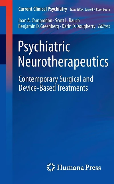 Psychiatric Neurotherapeutics: Contemporary Surgical and Device-Based Treatments