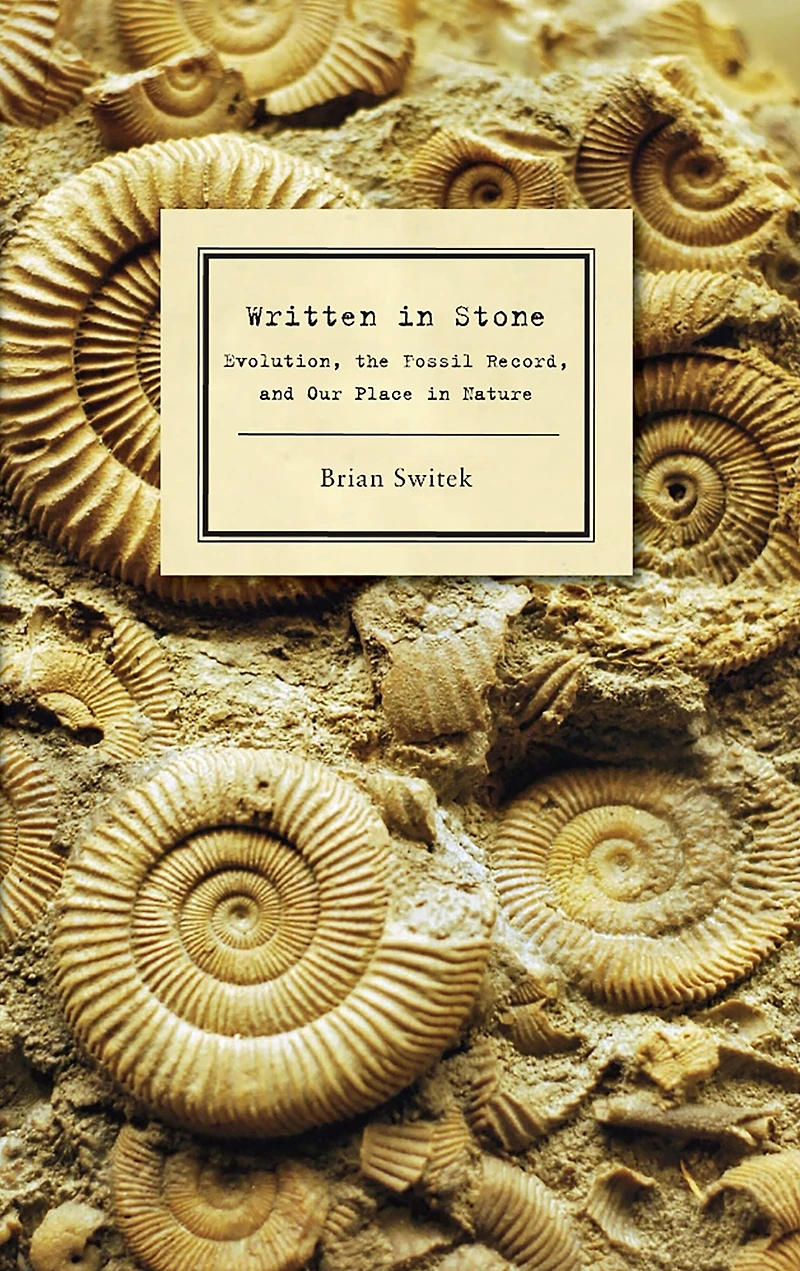 Written Stone: Evolution, the Fossil Record, and Our Place Nature