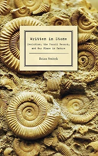 Written Stone: Evolution, the Fossil Record, and Our Place Nature