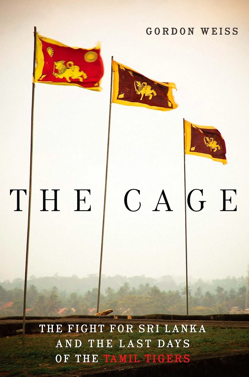 the Cage: Fight for Sri Lanka and Last Days of Tamil Tigers