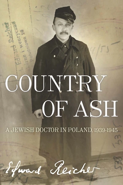 Country of Ash: A Jewish Doctor Poland, 1939¿1945