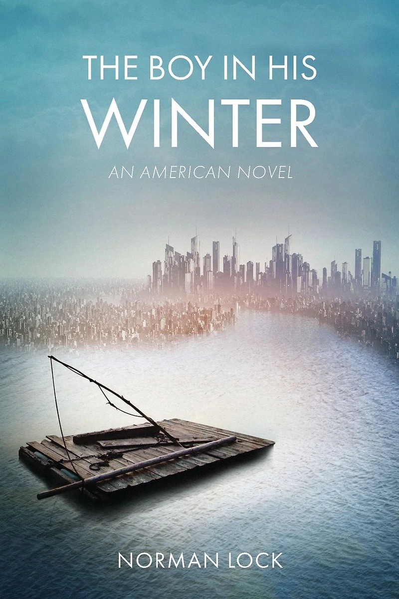 The Boy His Winter: An American Novel
