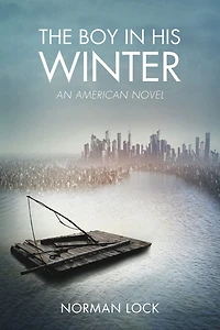 The Boy His Winter: An American Novel