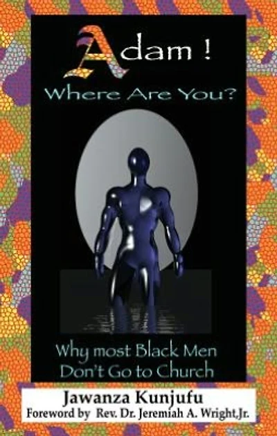 Adam! Where Are You?: Why Most Black Men Don't Go to Church