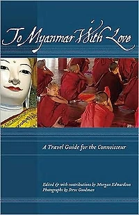 To Myanmar with Love: A Travel Guide for the Connoisseur