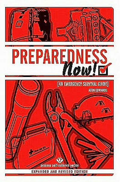 PREPAREDNESS NOW!: An Emergency Survival Guide (Expanded and Revised Edition)