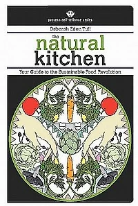 the Natural Kitchen: Your Guide to Sustainable Food Revolution