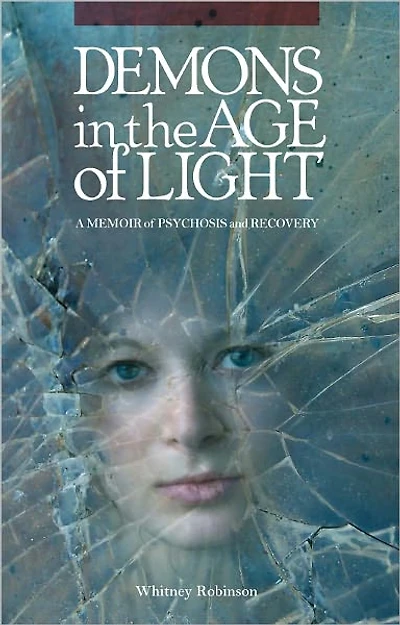 Demons the Age of Light: A Memoir Psychosis and Recovery