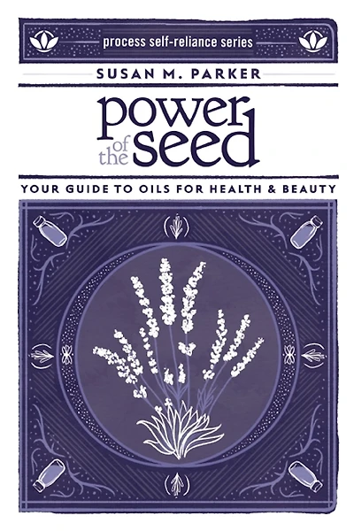 Power of the Seed: Your Guide to Oils for Health & Beauty