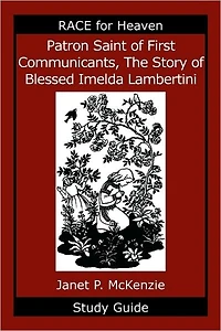 Patron Saint of First Communicants, the Story of Blessed Imelda Lambertini Study Guide