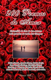 200 Poemas de Amor: Coleccion de Oro de la Poesia Universal