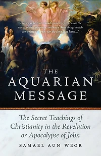 the Aquarian Message: Secret Teachings of Christianity Revelation or Apocalypse John