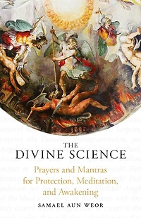The Divine Science: Prayers and Mantras for Protection Awakening