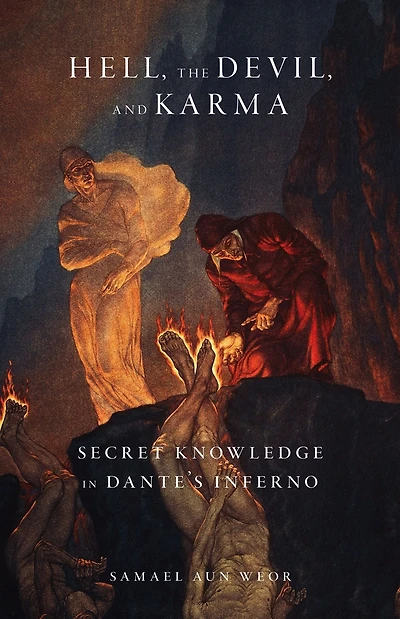 Hell, the Devil, and Karma: Secret Knowledge Dante's Inferno