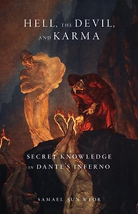 Hell, the Devil, and Karma: Secret Knowledge Dante's Inferno