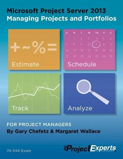 Microsoft Project Server 2013 Managing Projects and Portfolios