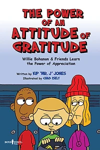The Power of an Attitude of Gratitude: Willie Bohanon & Friends Learn the Power of Showing Appreciation
