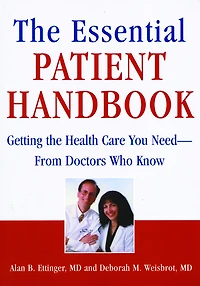 The Essential Patient Handbook: Getting the Health Care You Need - From Doctors Who Know