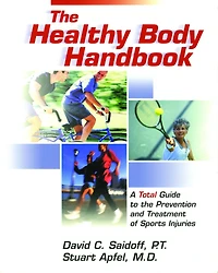 The Healthy Body Handbook: A Total Guide to the Prevention and Treatment of Sports Injuries