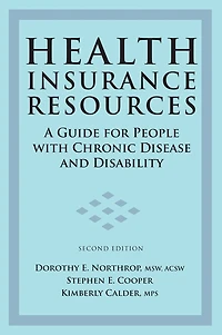 Health Insurance Resources: A Guide for People with Chronic Disease and Disability, Second Edition