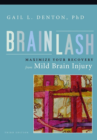 Brainlash: Maximize Your Recovery From Brain Injury