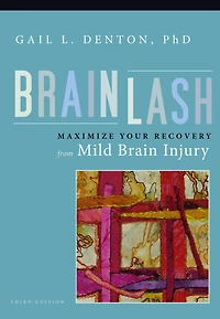 Brainlash: Maximize Your Recovery From Brain Injury
