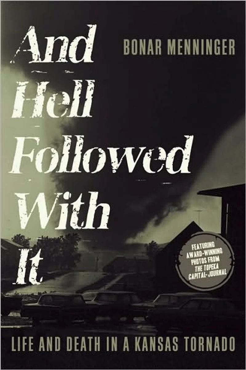 and Hell Followed with It: Life Death a Kansas Tornado