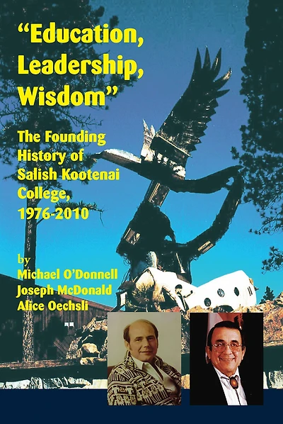 "Education, Leadership, Wisdom": The Founding History of Salish Kootenai College, 1976-2010