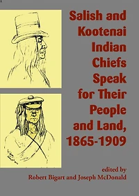 Salish and Kootenai Indian Chiefs Speak for Their People and Land, 1865-1909