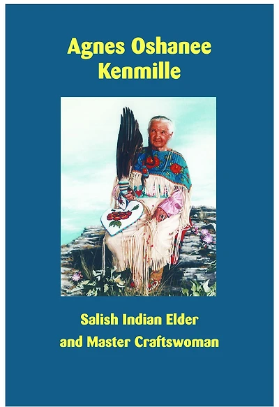 Agnes Oshanee Kenmille: Salish Indian Elder and Craftswoman
