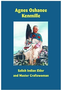 Agnes Oshanee Kenmille: Salish Indian Elder and Craftswoman