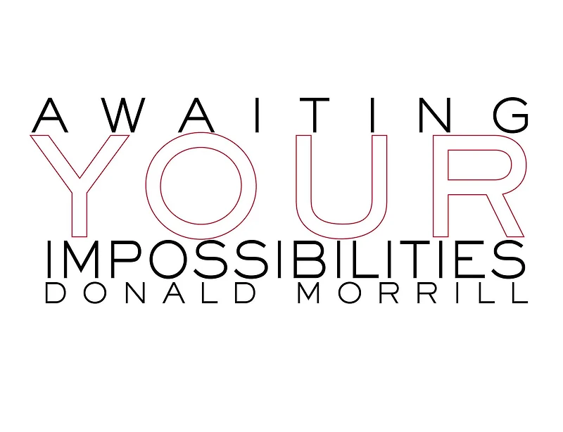 Awaiting Your Impossibilities