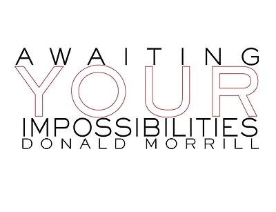 Awaiting Your Impossibilities