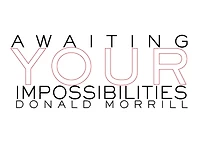 Awaiting Your Impossibilities