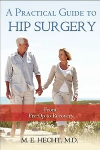 A Practical Guide to Hip Surgery: From Pre-Op to Recovery