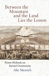 Between the Mountain and the Land is the Lesson: Poetic Midrash on Sacred Community