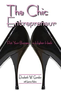 The Chic Entrepreneur: Put Your Business Higher Heels