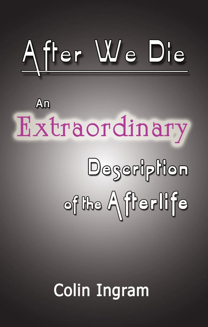 After We Die: An Extraordinary Discussion of the Afterlife