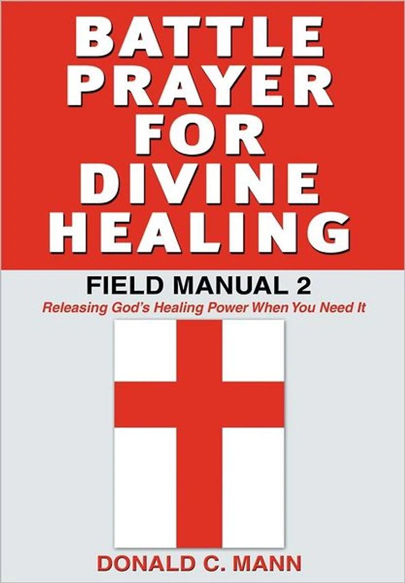 Battle Prayer for Divine Healing: Field Manual 2