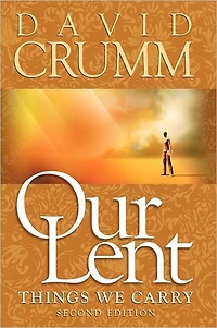 Our Lent: Things We Carry, 2nd edition