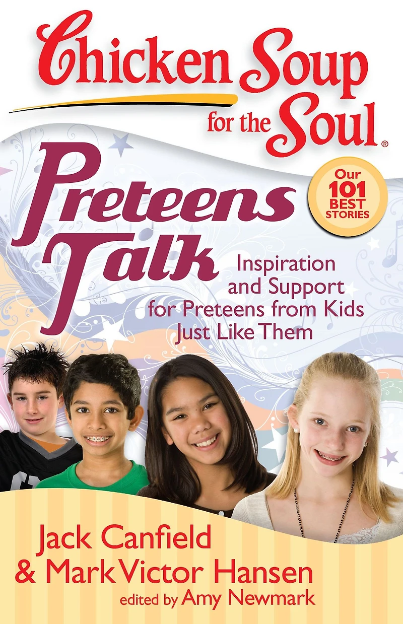 Chicken Soup for the Soul: Preteens Talk: Inspiration and Support from Kids Just Like Them
