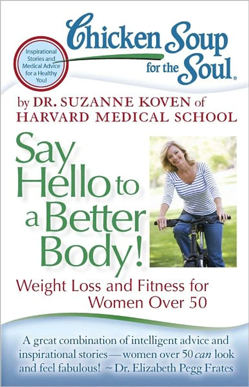 Chicken Soup for the Soul: Say Hello to a Better Body!: Weight Loss and Fitness Women Over 50