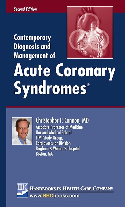Contemporary Diagnosis and Management of Acute Coronary Syndromes, 2nd edition