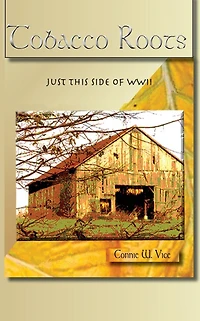 Tobacco Roots: Just This Side of WWII